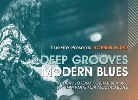 Truefire Robben Ford’s Deep Grooves: Modern Blues Tutorial