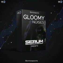 Sonicspore – GLOOMY NOISES – Ambience Xfer Serum Presets