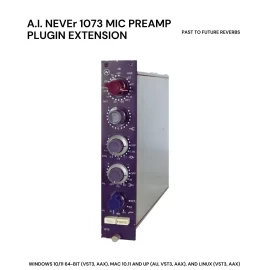 PastToFutureReverbs A.I. NEVEr 1073 Mic Preamp Plugin Extension