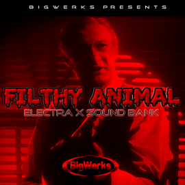 Big Werks Filthy Animal (ElectraX Presets)