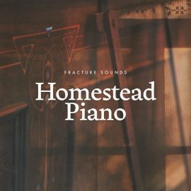 Fracture Sounds HOMESTEAD PIANO KONTAKT