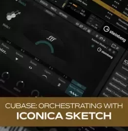 Groove3 Cubase: Orchestrating with Iconica Sketch TUTORiAL