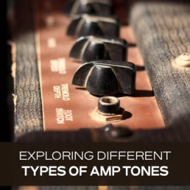 Groove3 Exploring Different Types of Amp Tones TUTORiAL