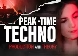 Mercurial Tones Peak-time Techno: Production and Theory TUTORiAL