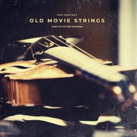 PastToFutureReverbs Old Movie Strings for KONTAKT! KONTAKT