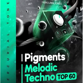 Mercurial Tones Pigments Melodic Techno Top 60