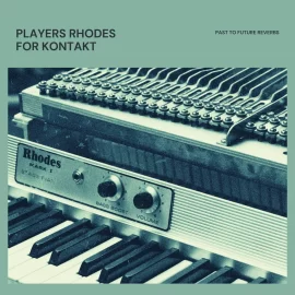 PastToFutureReverbs Players Rhodes for KONTAKT! KONTAKT