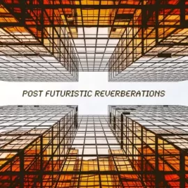 PastToFutureReverbs Post Futuristic Reverberations Vol.1