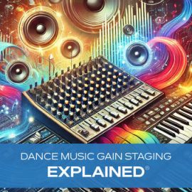 Groove3 Dance Music Gain Staging Explained TUTORiAL