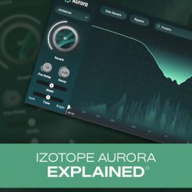 Groove3 iZotope Aurora Explained TUTORiAL