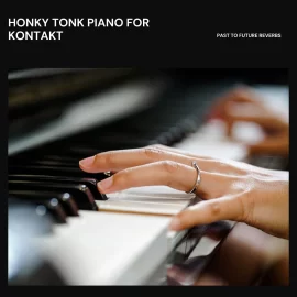 PastToFutureReverbs Honky Tonk Piano! KONTAKT