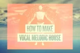 Sonic Academy How To Make How To Make Vocal Melodic House with MAGNUS TUTORiAL