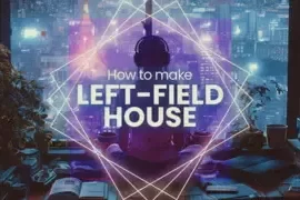 Sonic Academy How To Make Leftfield House with Sensho TUTORiAL