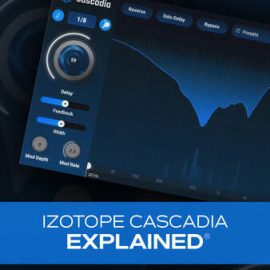 Groove3 iZotope Cascadia Explained TUTORiAL